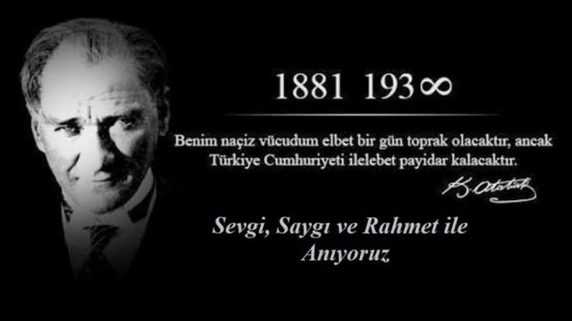 Ulu Önder Mustafa Kemal Atatürk'ü Saygı, Minnetle ve Rahmetle Anıyoruz 